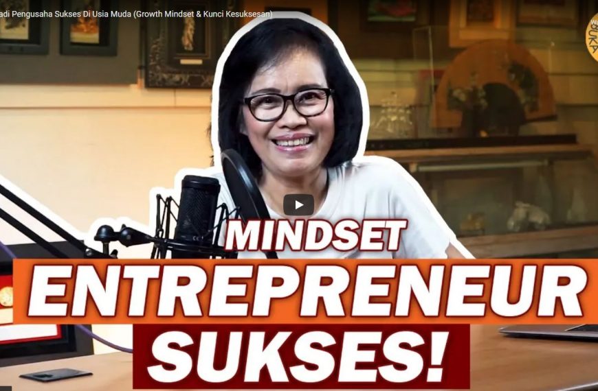 Cara Menjadi Pengusaha Sukses Di Usia Muda (Growth Mindset & Kunci Kesuksesan)